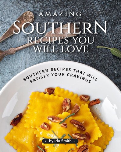 Amazing Southern Recipes You Will Love Southern Recipes That Will Satisfy Your Cravings Ida Smith