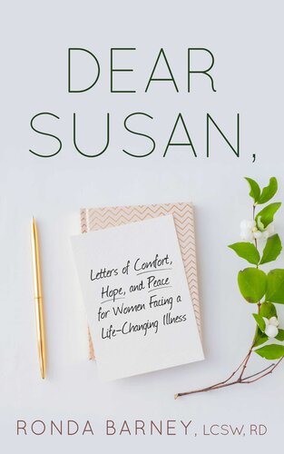 Dear Susan Letters Of Comfort Hope And Peace For Women Facing A Lifechanging Illness Lcsw Rd Barney Ronda