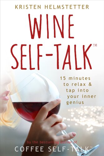 Wine Selftalk 15 Minutes To Relax Tap Into Your Inner Genius Kristen Helmstetter