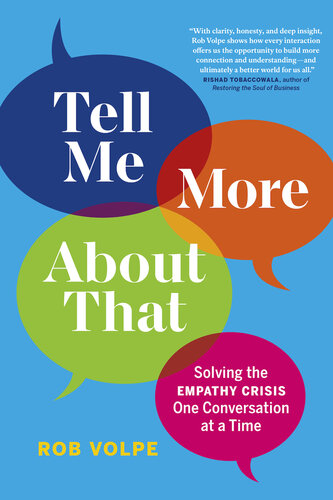 Tell Me More About That Solving The Empathy Crisis One Conversation At A Time Rob Volpe