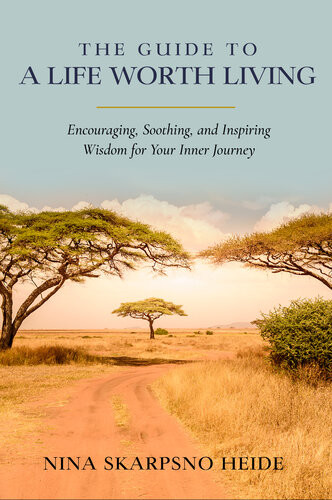 The Guide To A Life Worth Living Nina Skarpsno Heide