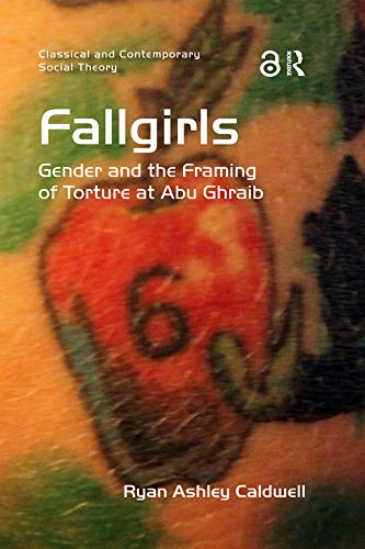 Fallgirls Gender And The Framing Of Torture At Abu Ghraib 1st Edition Ryan Ashley Caldwell