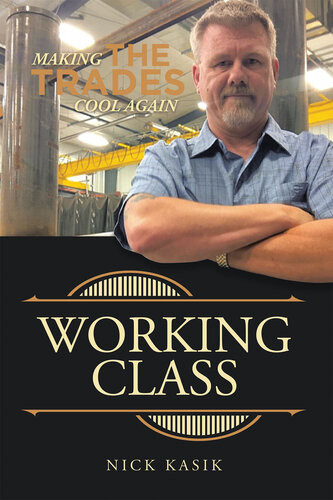 Working Class Making The Trades Cool Again Nick Kasik