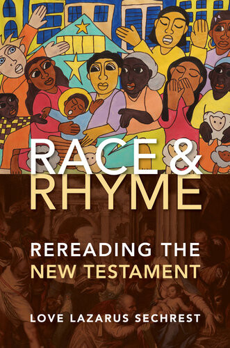 Race And Rhyme Rereading The New Testament Love Lazarus Sechrest