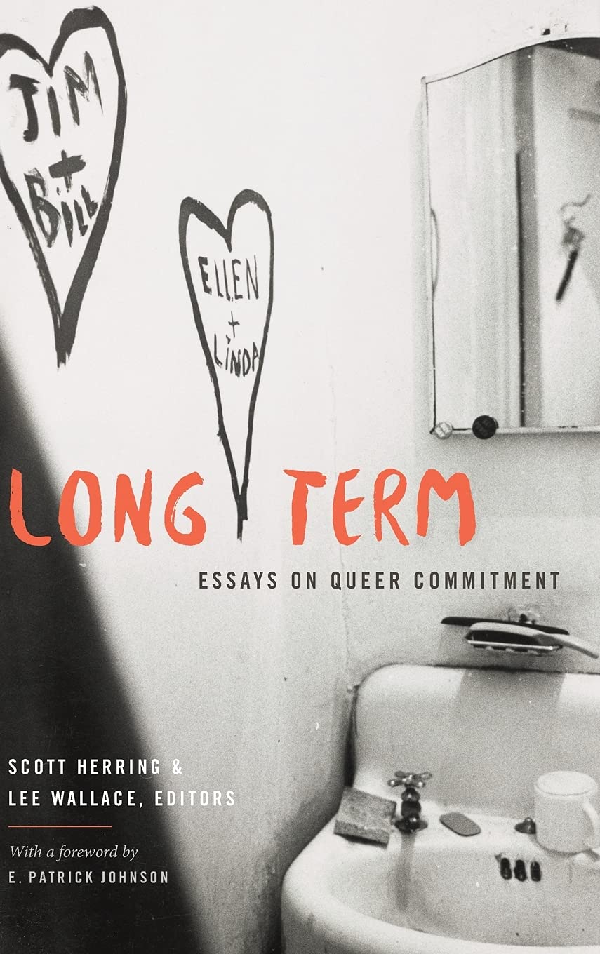 Long Term Essays On Queer Commitment Scott Herring Editor