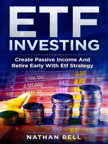 Etf Investing Create Passive Income And Retire Early With Etf Strategy Nathan Bell