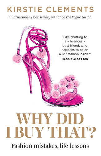Why Did I Buy That Fashion Mistakes Life Lessons Kirstie Clements