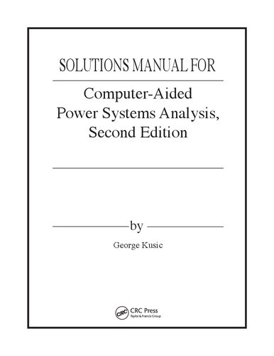 Solutions Manual Computeraided Power Systems Analysis Second Edition 2nd Edition Crc Press