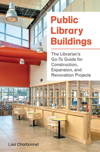 Public Library Buildings The Librarians Goto Guide For Construction Expansion And Renovation Projects Lisa Charbonnet