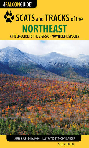 Scats And Tracks Of The Northeast A Field Guide To The Signs Of 70 Wildlife Species James Halfpenny
