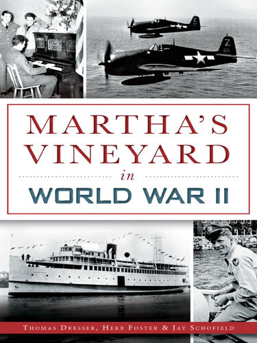 Marthas Vineyard In World War Ii Thomas Dresser Herb Foster