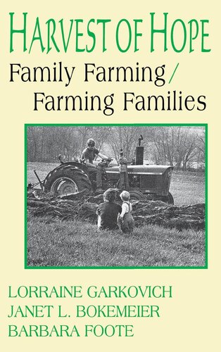 Harvest Of Hope Family Farmingfarming Families Lorraine Garkovich