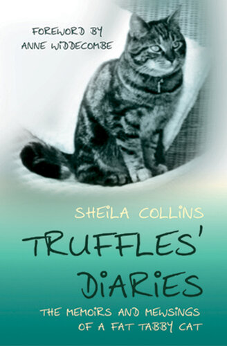 Truffles Diaries Memoirs And Mewsings Of A Fat Tabby Cat Sheila Collins