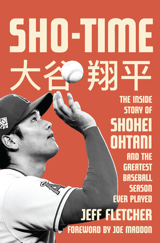 Shotime The Inside Story Of Shohei Ohtani And The Greatest Baseball Season Ever Played Jeff Fletcher