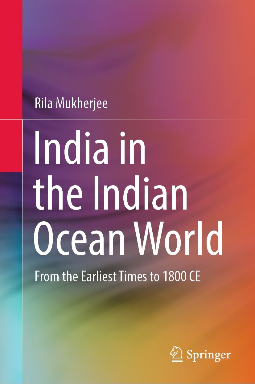 India In The Indian Ocean World From The Earliest Times To 1800 Ce 1st Edition Rila Mukherjee