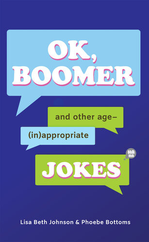 Ok Boomer And Other Ageinappropriate Jokes Lisa Beth Johnson