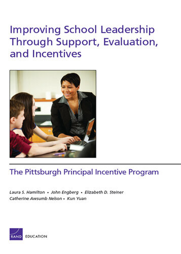 Improving School Leadership Through Support Evaluation And Incentives The Pittsburgh Principal Incentive Program Laura S Hamilton