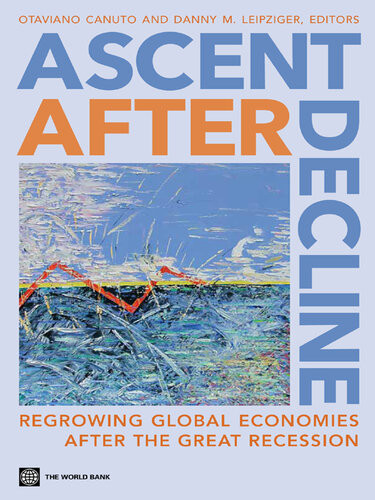 Ascent After Decline Regrowing Global Economies After The Great Recession Otaviano Canuto