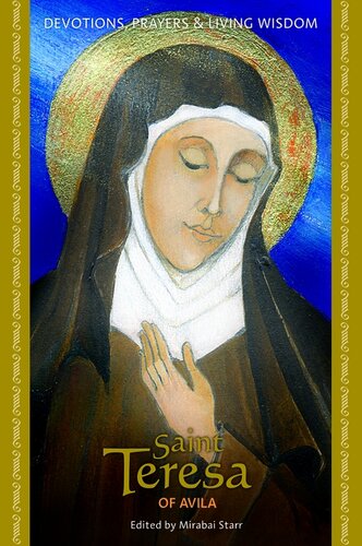 Saint Teresa Of Avila Devotions Prayers Living Wisdom Mirabai Starr
