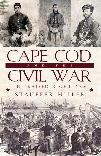 Cape Cod And The Civil War The Raised Right Arm Stauffer Miller