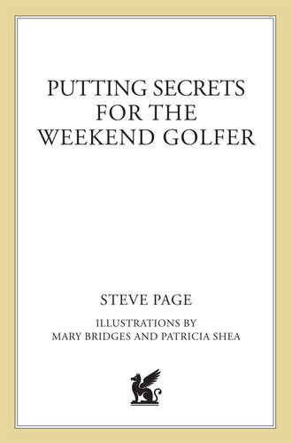 Putting Secrets For The Weekend Golfer Steve Page