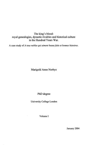 The Kings Blood Royal Genealogies Dynastic Rivalries And Historical Culture In The Hundred Years War A Case Study Of A Tous Nobles Qui Aiment Beaux Faits Et Bonnes Histoires Marigold Anne Norbye