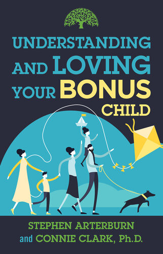 Understanding And Loving Your Bonus Child Stephen Arterburn Connie Clark