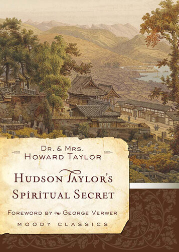 Hudson Taylors Spiritual Secret Dr Howard Taylor Geraldine Taylor