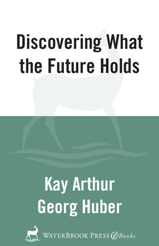 Discovering What The Future Holds A 6week Nohomework Bible Study Kay Arthur