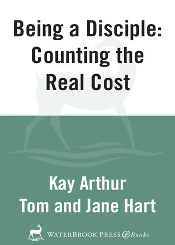 Being A Disciple Counting The Real Cost Kay Arthur Tom Hart