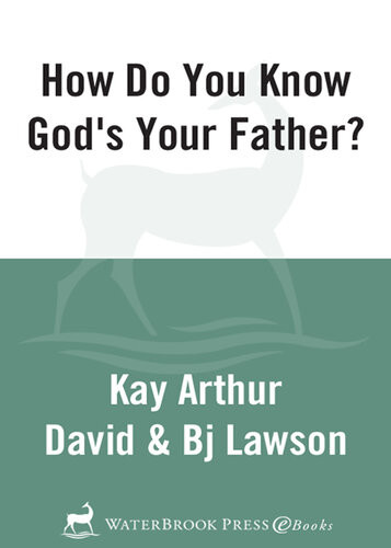 How Do You Know Gods Your Father A 6week Nohomework Bible Study Kay Arthur