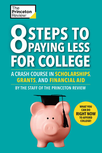 8 Steps To Paying Less For College A Crash Course In Scholarships Grants And Financial Aid The Princeton Review