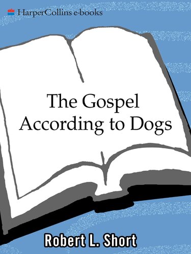 The Gospel According To Dogs What Our Fourlegged Saints Can Teach Us Robert L Short
