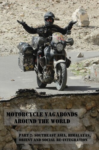 Motorcycle Vagabonds Around The World Part 2 Southeast Asia Himalayas Orient And Social Reintegration Motorcycle Vagabonds