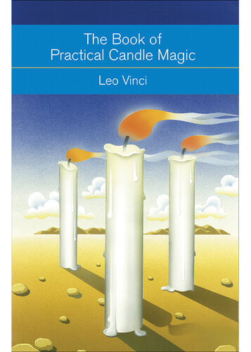 The Book Of Practical Candle Magic Includes Complete Instructions On Candlemaking Anointing Incense And Color Symbolism As Well As A Selection Of Candle Rituals Leo Vinci