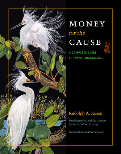 Money For The Cause A Complete Guide To Event Fundraising Rudolph A Rosen