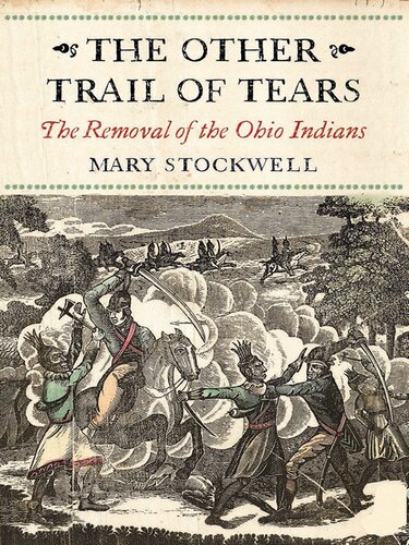 The Other Trail Of Tears The Removal Of The Ohio Indians Mary Stockwell