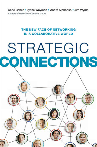 Strategic Connections The New Face Of Networking In A Collaborative World Anne Baber