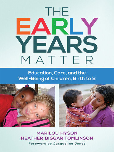 The Early Years Matter Education Care And The Wellbeing Of Children Birth To 8 Marilou Hyson