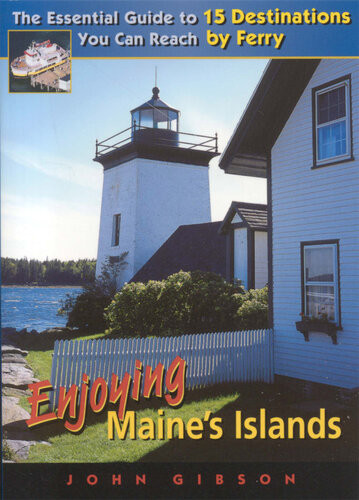 Enjoying Maines Islands John Gibson