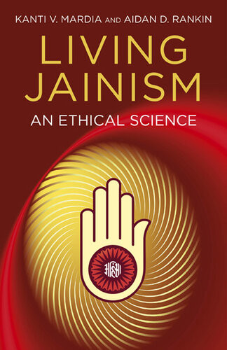 Living Jainism An Ethical Science Aidan D Rankin Kanti V Mardia