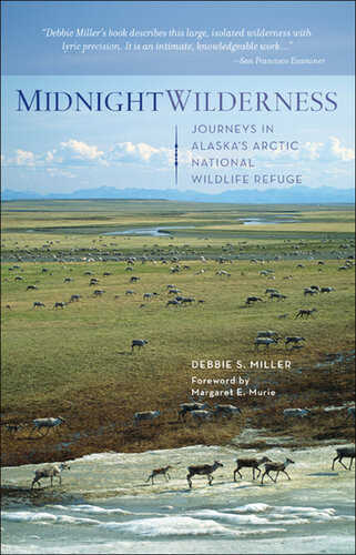 Midnight Wilderness Journeys In Alaskas Arctic National Wildlife Refuge Debbie Miller