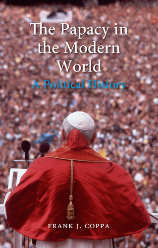 The Papacy In The Modern World A Political History Frank J Coppa