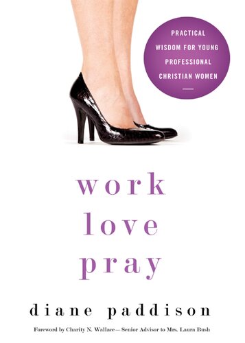 Work Love Pray Practical Wisdom For Young Professional Christian Women Diane Paddison