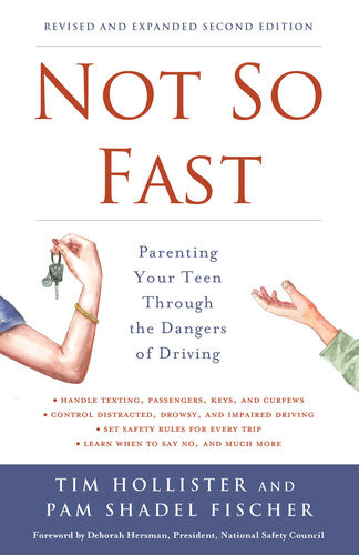 Not So Fast Parenting Your Teen Through The Dangers Of Driving Tim Hollister