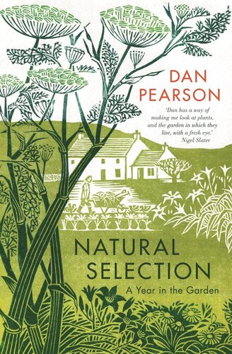 Natural Selection A Year In The Garden Dan Pearson