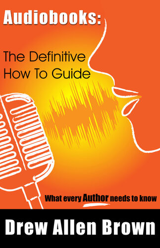 Audiobooks The Definitive How To Guide Drew Allen Brown