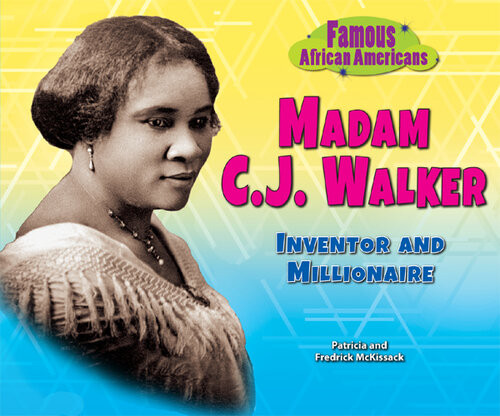 Madam Cj Walker Inventor And Millionaire Patricia Mckissack