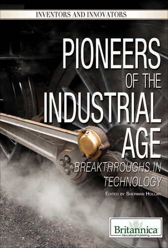 Pioneers Of The Industrial Age Breakthroughs In Technology Sherman Hollar