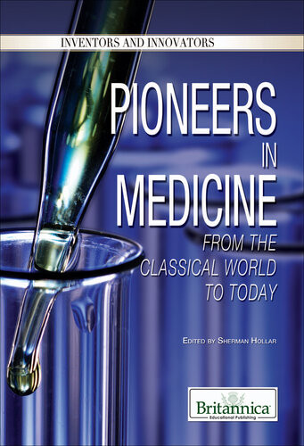 Pioneers In Medicine From The Classical World To Today Britannica Educational Publishing